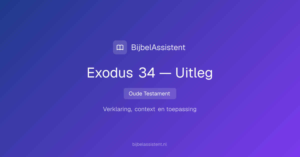 Exodus 34 — Samenvatting, Uitleg & Betekenis | BijbelAssistent