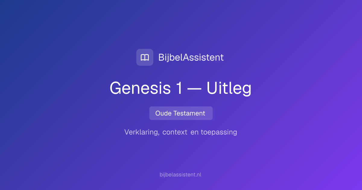 Genesis 1 — Het Scheppingsverhaal: Uitleg vers voor vers | BijbelAssistent