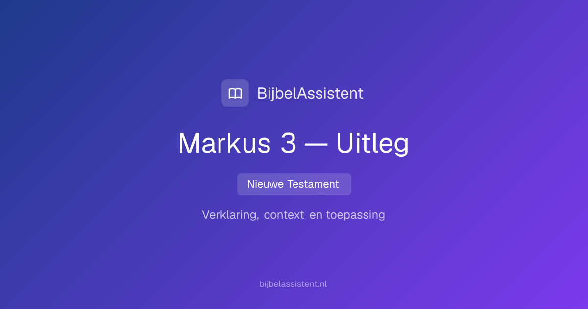 Markus 3 — Samenvatting, Uitleg & Betekenis | BijbelAssistent
