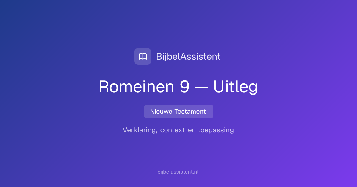 Romeinen 9 — Samenvatting, Uitleg & Betekenis | BijbelAssistent